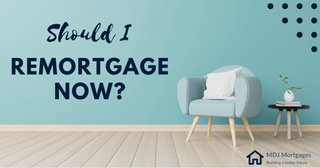 should-i-remortgage-now