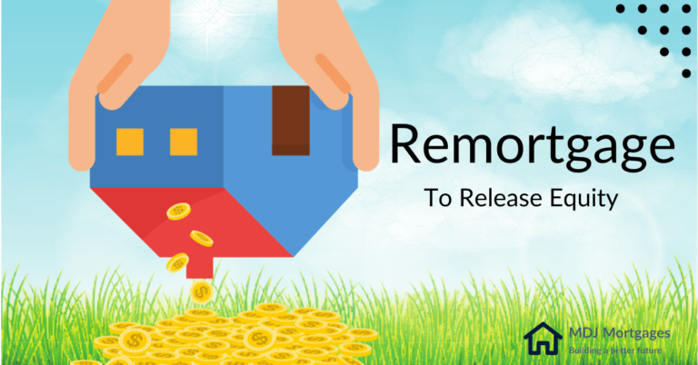 Remortgage to Release Equity - Unlocking Your Home's Hidden Value